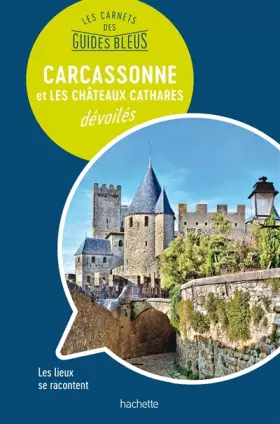 Couverture du produit · Les Carnets des Guides Bleus : Carcassonne et les Châteaux cathares dévoilé: Les lieux se racontent