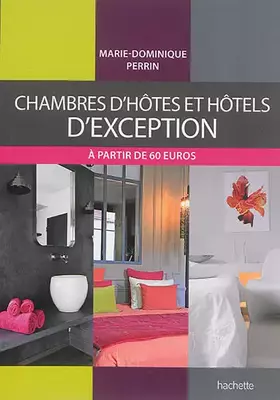 Couverture du produit · Chambres d'hôtes et hôtels d'exception: 178 chambres d'hôtes, gîtes et hôtels de charme en France