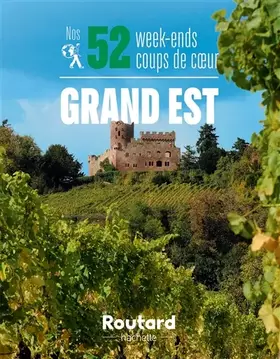 Couverture du produit · Nos 52 week-ends coups de coeur dans le Grand Est