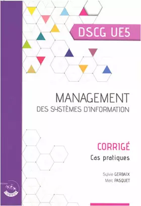 Couverture du produit · Management des systèmes d'information - Corrigé: Cas pratiques. DSCG UE5