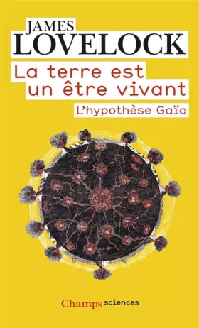Couverture du produit · La terre est un être vivant: L'HYPOTHÈSE GAÏA