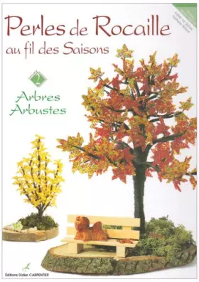 Couverture du produit · Perles de rocaille au fil des saisons, volume 2 : Arbres - Arbustes