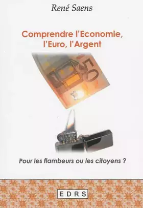 Couverture du produit · Comprendre l'économie, l'euro, l'argent: Pour les flambeurs ou les citoyens ?