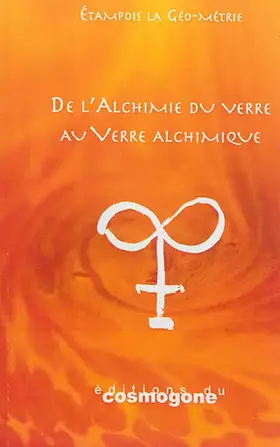 Couverture du produit · De l'alchimie du verre au verre alchimique
