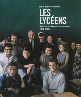 Couverture du produit · Les lycées : Mémoires d'élèves et de professeurs (1800-1980)