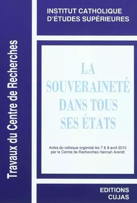 Couverture du produit · La souveraineté dans tous ses états: Actes du colloque organisé par le Centre de recherches Hannah Arendt les 7 & 8 avril 2008,