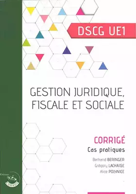 Couverture du produit · Gestion juridique, fiscale et sociale - Corrigé: Cas pratiques. DSCG UE1