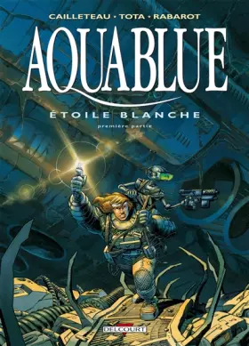 Couverture du produit · Aquablue, Tome 6 : Etoile blanche : Première partie