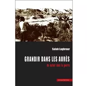 Couverture du produit · Grandir dans les Aurès: Un enfant dans la guerre