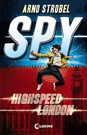 Couverture du produit · SPY (Band 1) - Highspeed London: Packender Agenten-Thriller voller Action ab 12 Jahren von Bestsellerautor Arno Strobel