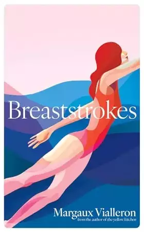 Couverture du produit · Breaststrokes: 'A study of womanhood, vulnerability, and the secrecy of the inner-life' – Rowan Hisayo Buchanan