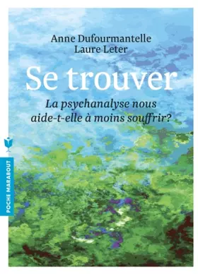 Couverture du produit · Se trouver - La psychanalyse nous aide-t-elle à moins souffrir ?