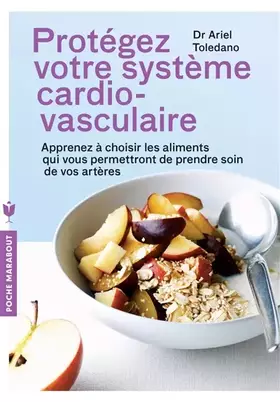 Couverture du produit · Protégez votre système cardio-vasculaire: Apprenez à choisir les aliments qui vous permettront de prendre soin de vos artères