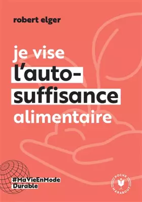 Couverture du produit · Je vise l'auto-suffisance alimentaire