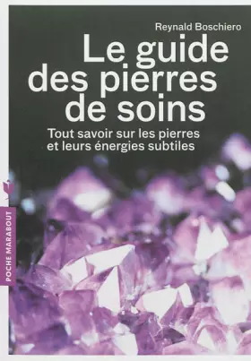 Couverture du produit · Le guide des pierres de soins: Tout savoir sur les pierres et leurs énergies subtiles
