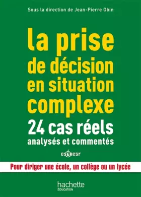 Couverture du produit · La prise de décision en situation complexe : 24 cas réels analysés et commentés