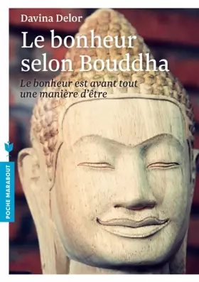 Couverture du produit · Le bonheur selon Bouddha: Le bonheur est avant tout une manière d'être