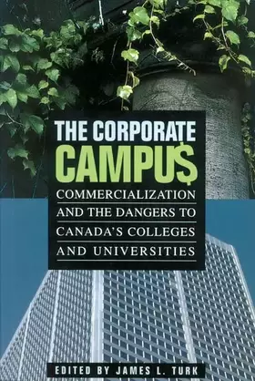 Couverture du produit · The Corporate Campus: Commercialization and the Dangers to Canada's Colleges and University (Canadian Association of University