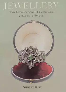 Couverture du produit · Jewellery 1789-1910: The International Era Volume 1 1789-1861