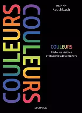 Couverture du produit · Couleurs. Histoires visibles et invisibles des couleurs