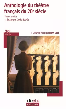Couverture du produit · Anthologie du théâtre français du XXᵉ siècle: Écrire le théâtre de son temps