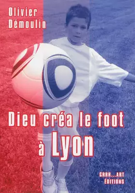 Couverture du produit · Dieu créa le foot à Lyon
