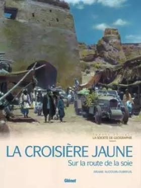 Couverture du produit · La Croisière jaune : Sur la route de la soie