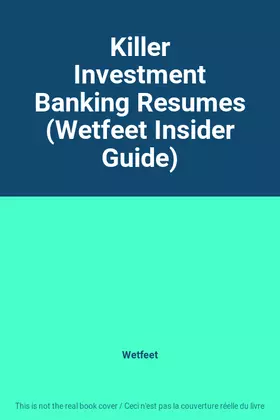 Couverture du produit · Killer Investment Banking Resumes (Wetfeet Insider Guide)
