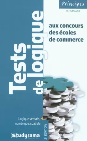 Couverture du produit · Tests de logique aux concours des écoles de commerce : Logique verbale, numérique, spatiale