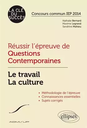 Couverture du produit · Réussir l'Épreuve de Questions Contemporaines le Travail la Culture Concours Commun IEP 2014