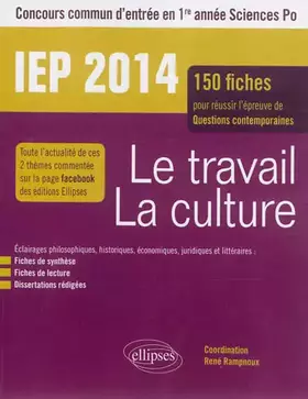 Couverture du produit · Le travail - la culture - 150 fiches pour réussir l'épreuve de Questions contemporaines - IEP 2014