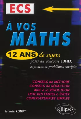 Couverture du produit · A Vos Maths ! 12 Ans de Sujets Corrigés Posés au Concours EDEC 2002 à 2013 ECS