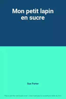 Couverture du produit · Mon petit lapin en sucre