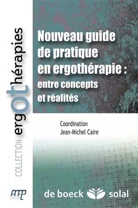 Couverture du produit · Nouveau guide de pratique en ergothérapie : entre concepts et réalités