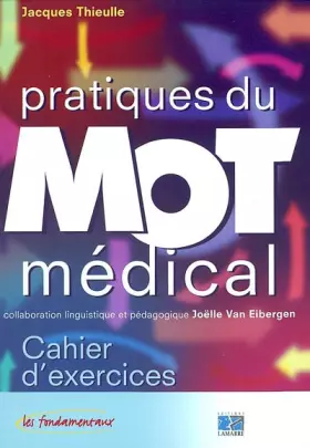 Couverture du produit · Pratique du mot médical : Cahier d'exercices