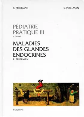 Couverture du produit · Pédiatrie pratique, 2e édition, tome 3. Maladies des glandes endocrines