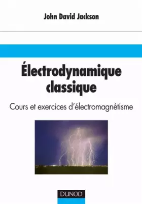 Couverture du produit · Electrodynamique classique : Cours et exercices d'electromagnétisme