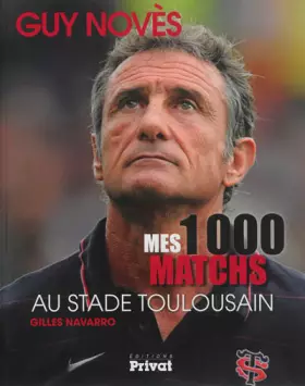 Couverture du produit · guy noves, mes 1000 matches au stade toulousain (0)