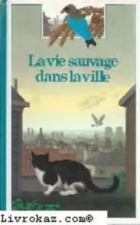 Couverture du produit · La Vie Sauvage Dans La Ville (Découverte Benjamin)