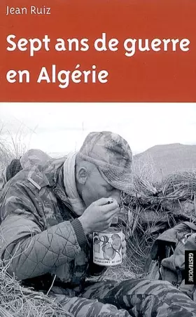 Couverture du produit · Sept ans de guerre en Algérie: Au sein des groupes mobiles de sécurité
