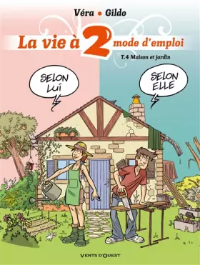 Couverture du produit · La Vie à 2, mode d'emploi - Tome 04: Maison et jardin