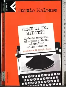 Couverture du produit · Come ti sei ridotto. Modesta proposta di sopravvivenza al declino della nazione