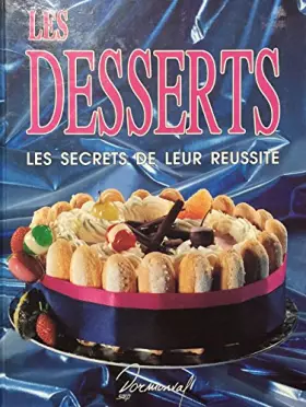 Couverture du produit · Les desserts : Les secrets de leur réussite