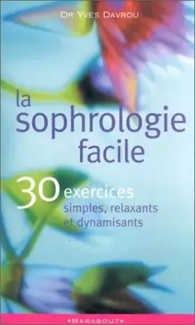 Couverture du produit · La sophrologie facile. : 30 exercices simples, relaxants et dynamisants