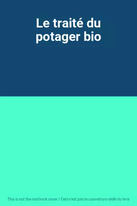 Couverture du produit · Le traité du potager bio