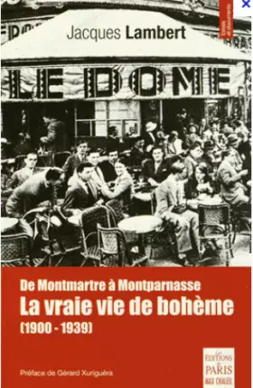 Couverture du produit · De Montmartre à Montparnasse, la vraie vie de bohème (1900-1939)