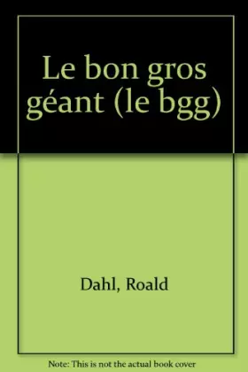 Couverture du produit · Le Bon gros géant : Le B.G.G.