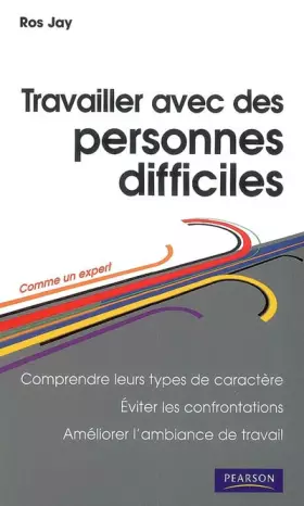 Couverture du produit · TRAVAILLER AVEC DES PERSONNES DIFFICILES