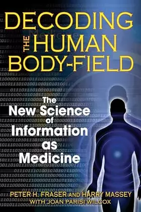Couverture du produit · Decoding the Human Body-Field: The New Science of Information as Medicine
