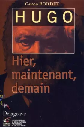 Couverture du produit · Hugo hier, maintenant, demain : Français